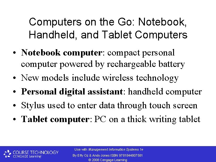 Computers on the Go: Notebook, Handheld, and Tablet Computers • Notebook computer: compact personal