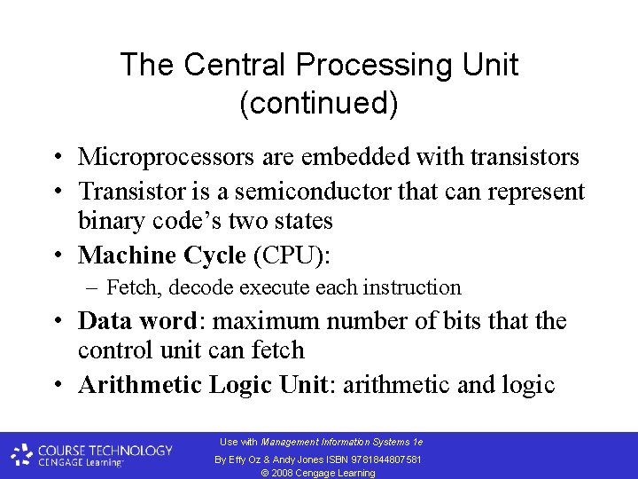 The Central Processing Unit (continued) • Microprocessors are embedded with transistors • Transistor is