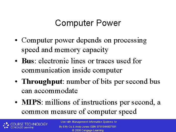 Computer Power • Computer power depends on processing speed and memory capacity • Bus: