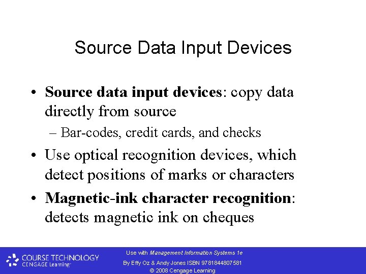 Source Data Input Devices • Source data input devices: copy data directly from source