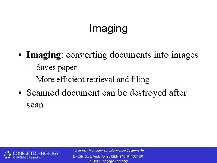 Imaging • Imaging: converting documents into images – Saves paper – More efficient retrieval