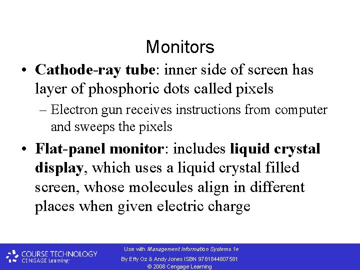 Monitors • Cathode-ray tube: inner side of screen has layer of phosphoric dots called