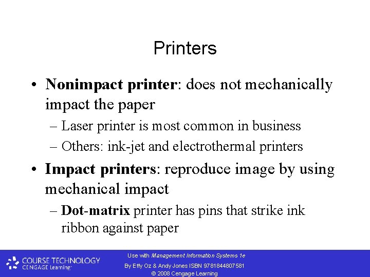 Printers • Nonimpact printer: does not mechanically impact the paper – Laser printer is