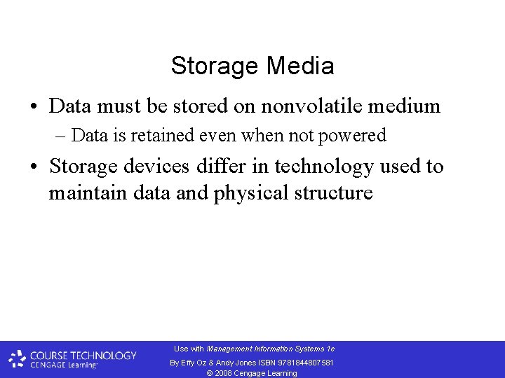 Storage Media • Data must be stored on nonvolatile medium – Data is retained