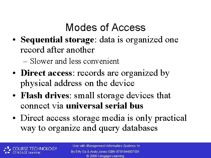 Modes of Access • Sequential storage: data is organized one record after another –