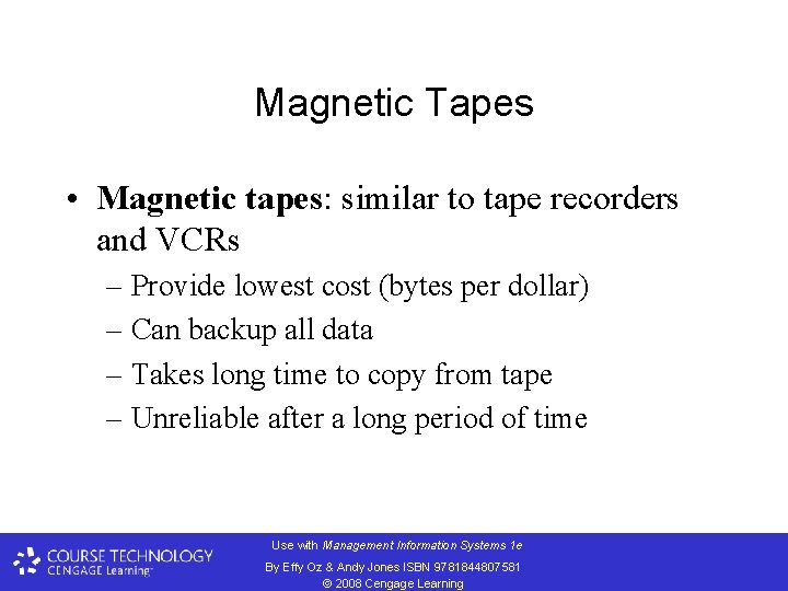 Magnetic Tapes • Magnetic tapes: similar to tape recorders and VCRs – Provide lowest