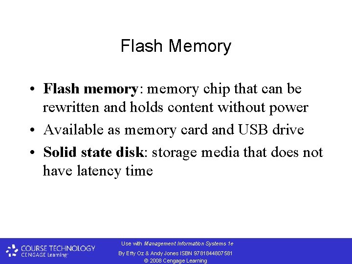 Flash Memory • Flash memory: memory chip that can be rewritten and holds content