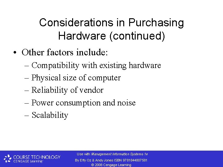 Considerations in Purchasing Hardware (continued) • Other factors include: – Compatibility with existing hardware