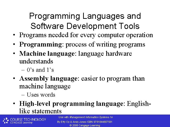 Programming Languages and Software Development Tools • Programs needed for every computer operation •