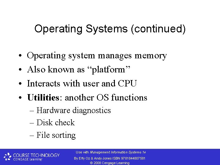 Operating Systems (continued) • • Operating system manages memory Also known as “platform” Interacts