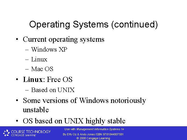 Operating Systems (continued) • Current operating systems – Windows XP – Linux – Mac