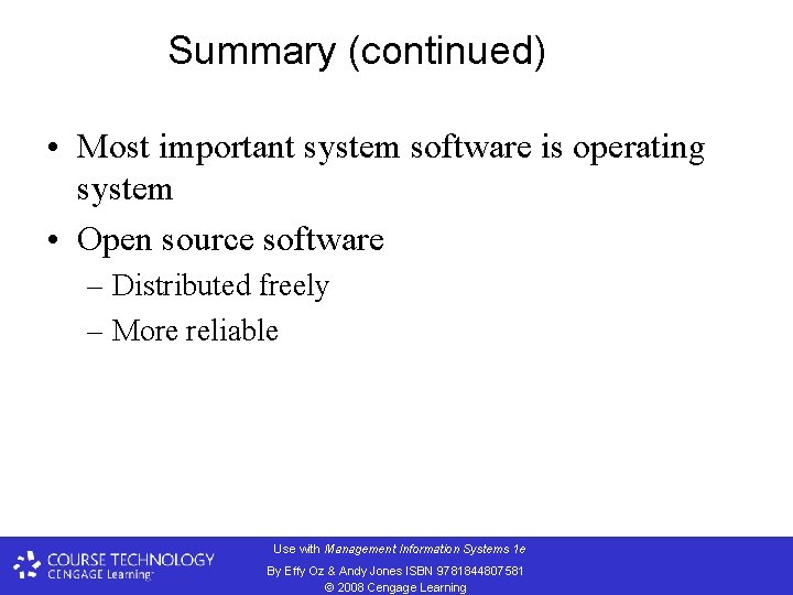 Summary (continued) • Most important system software is operating system • Open source software