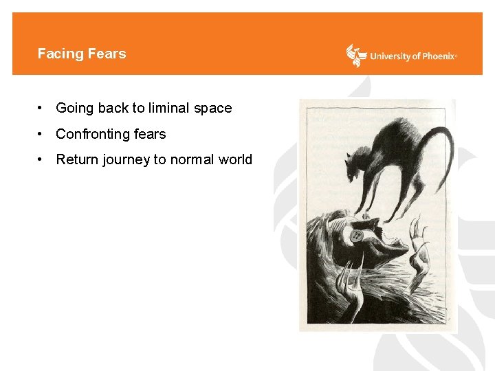 Facing Fears • Going back to liminal space • Confronting fears • Return journey
