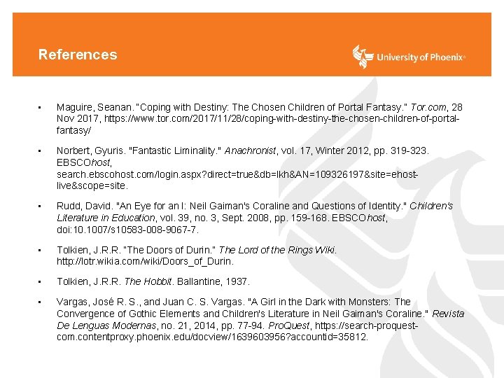 References • Maguire, Seanan. “Coping with Destiny: The Chosen Children of Portal Fantasy. ”