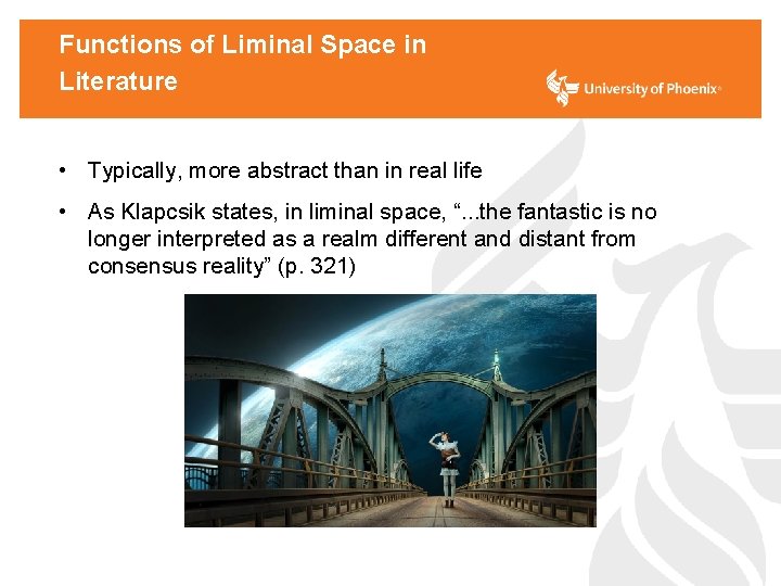 Functions of Liminal Space in Literature • Typically, more abstract than in real life