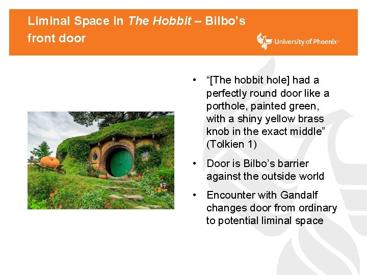 Liminal Space in The Hobbit – Bilbo’s front door • “[The hobbit hole] had