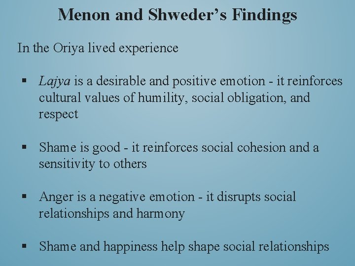 Menon and Shweder’s Findings In the Oriya lived experience § Lajya is a desirable