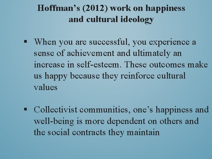 Hoffman’s (2012) work on happiness and cultural ideology § When you are successful, you