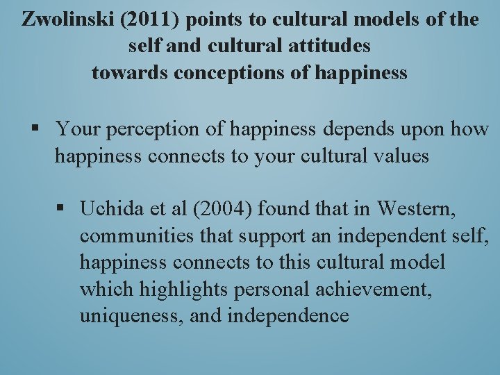 Zwolinski (2011) points to cultural models of the self and cultural attitudes towards conceptions