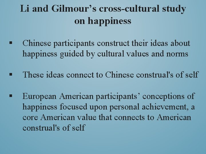 Li and Gilmour’s cross-cultural study on happiness § Chinese participants construct their ideas about