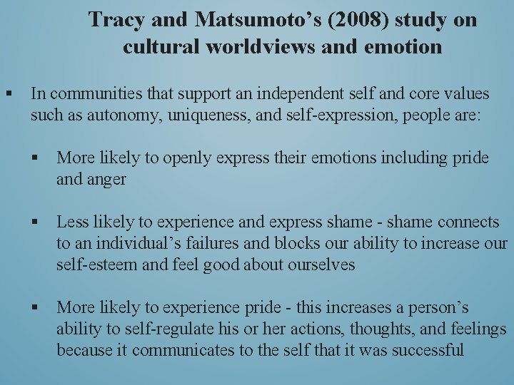Tracy and Matsumoto’s (2008) study on cultural worldviews and emotion § In communities that