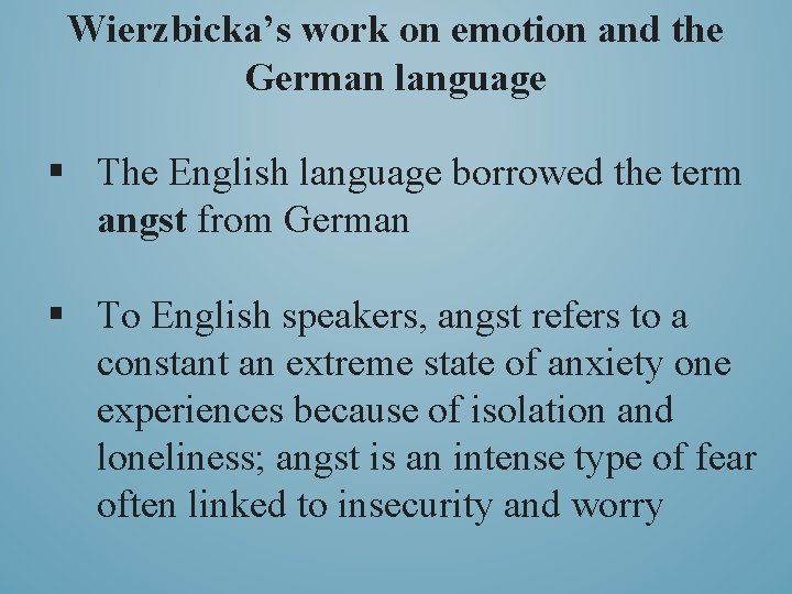 Wierzbicka’s work on emotion and the German language § The English language borrowed the
