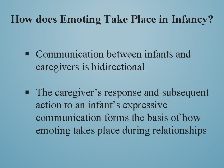 How does Emoting Take Place in Infancy? § Communication between infants and caregivers is