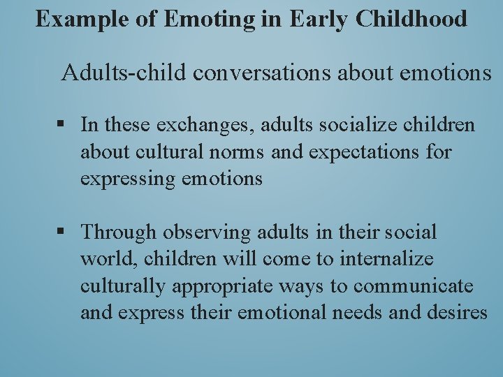 Example of Emoting in Early Childhood Adults-child conversations about emotions § In these exchanges,