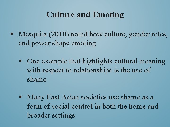 Culture and Emoting § Mesquita (2010) noted how culture, gender roles, and power shape