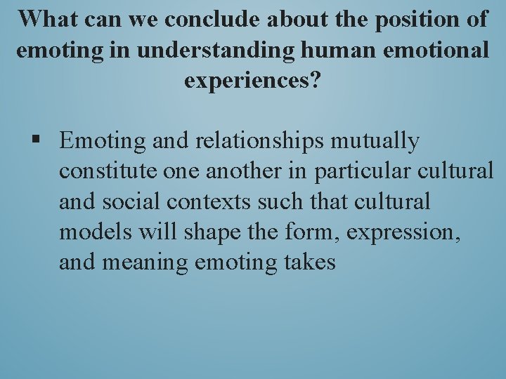 What can we conclude about the position of emoting in understanding human emotional experiences?
