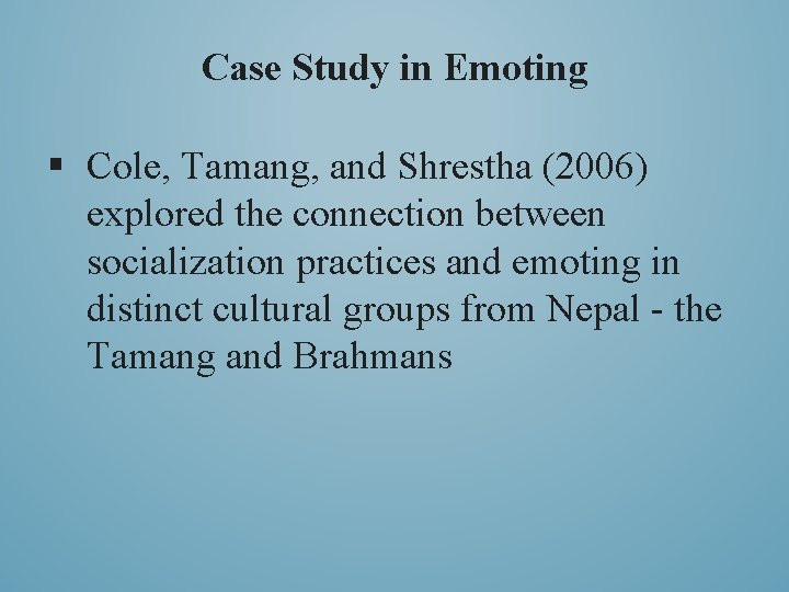 Case Study in Emoting § Cole, Tamang, and Shrestha (2006) explored the connection between