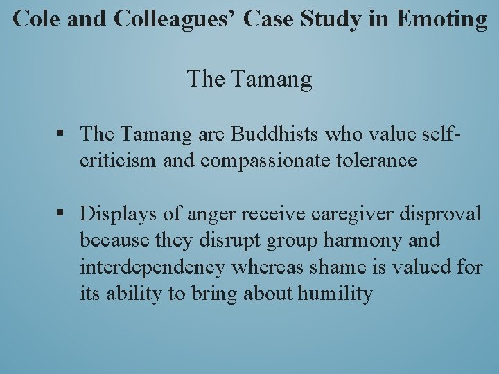 Cole and Colleagues’ Case Study in Emoting The Tamang § The Tamang are Buddhists