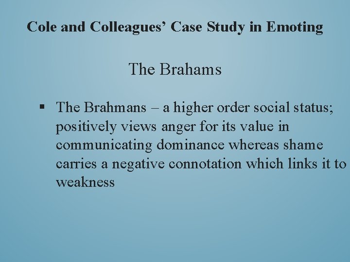 Cole and Colleagues’ Case Study in Emoting The Brahams § The Brahmans – a