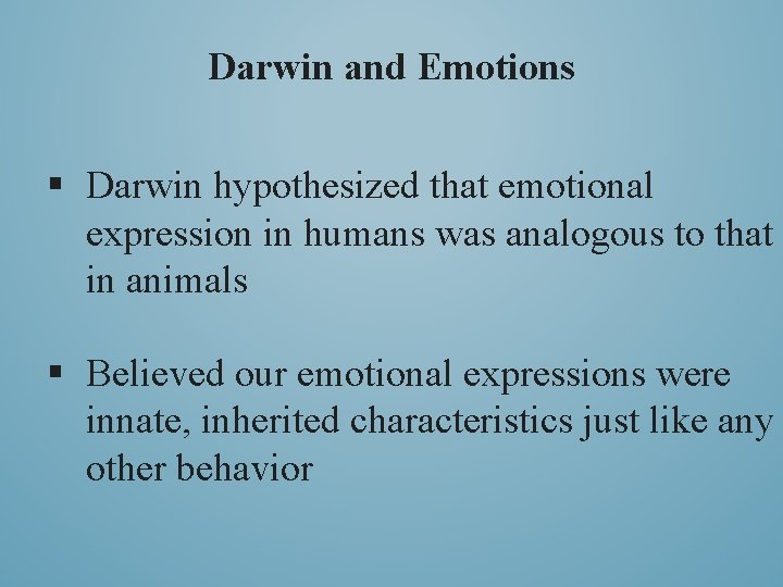 Darwin and Emotions § Darwin hypothesized that emotional expression in humans was analogous to