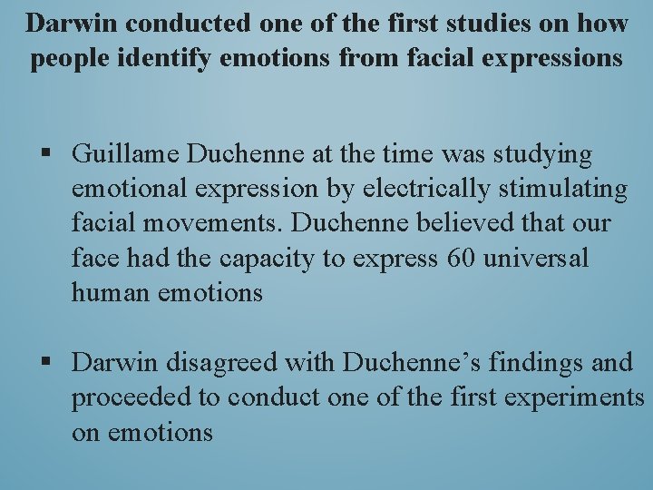 Darwin conducted one of the first studies on how people identify emotions from facial