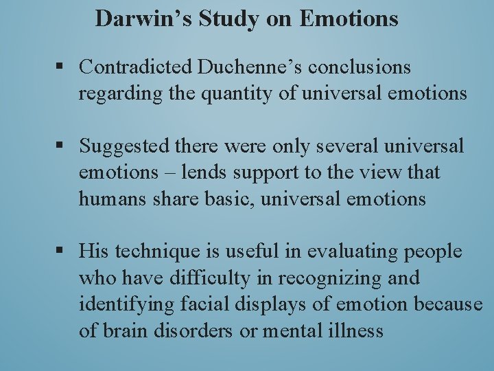 Darwin’s Study on Emotions § Contradicted Duchenne’s conclusions regarding the quantity of universal emotions