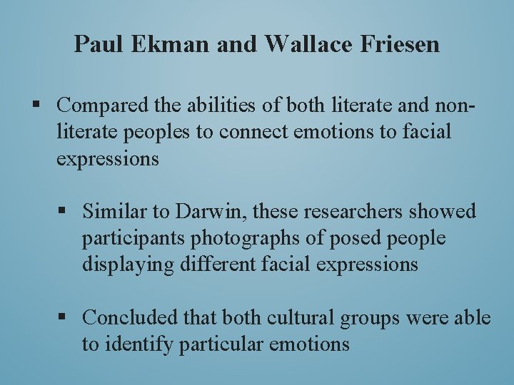 Paul Ekman and Wallace Friesen § Compared the abilities of both literate and nonliterate