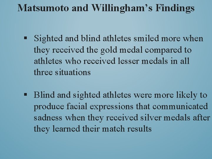 Matsumoto and Willingham’s Findings § Sighted and blind athletes smiled more when they received