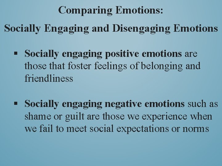 Comparing Emotions: Socially Engaging and Disengaging Emotions § Socially engaging positive emotions are those