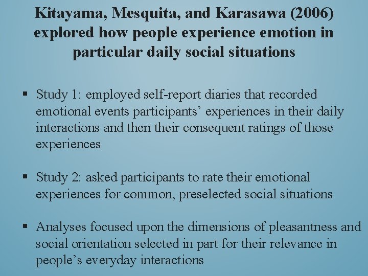 Kitayama, Mesquita, and Karasawa (2006) explored how people experience emotion in particular daily social