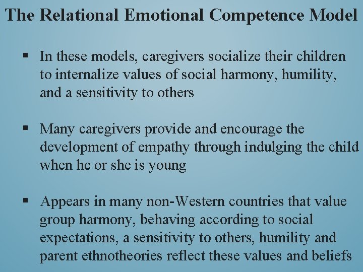 The Relational Emotional Competence Model § In these models, caregivers socialize their children to