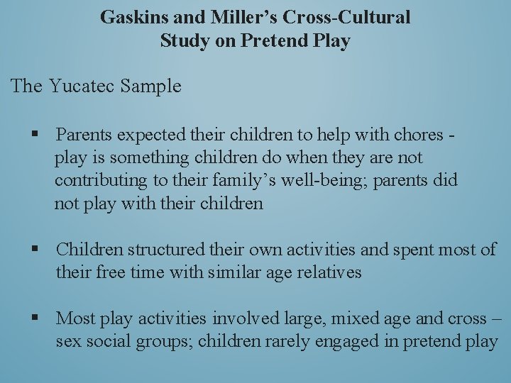 Gaskins and Miller’s Cross-Cultural Study on Pretend Play The Yucatec Sample § Parents expected