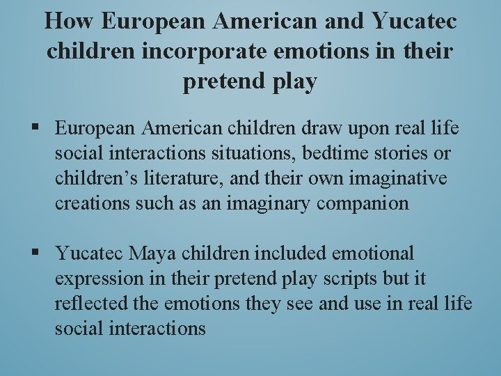 How European American and Yucatec children incorporate emotions in their pretend play § European