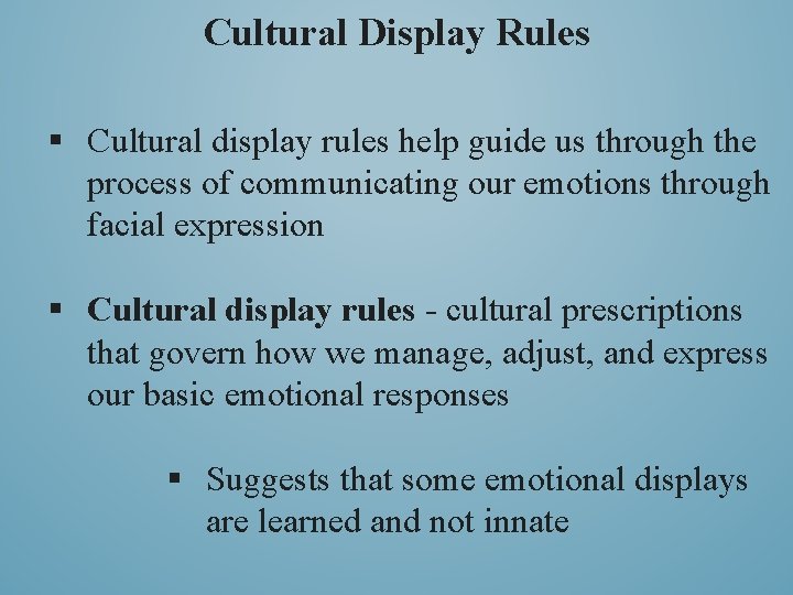 Cultural Display Rules § Cultural display rules help guide us through the process of