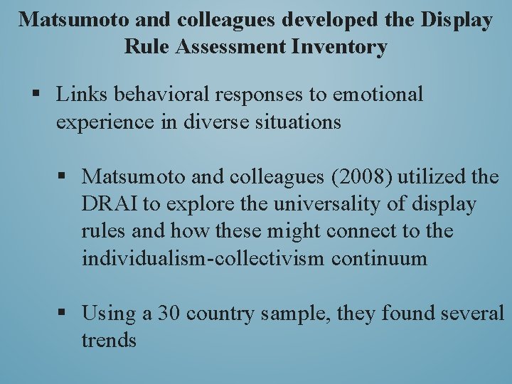 Matsumoto and colleagues developed the Display Rule Assessment Inventory § Links behavioral responses to