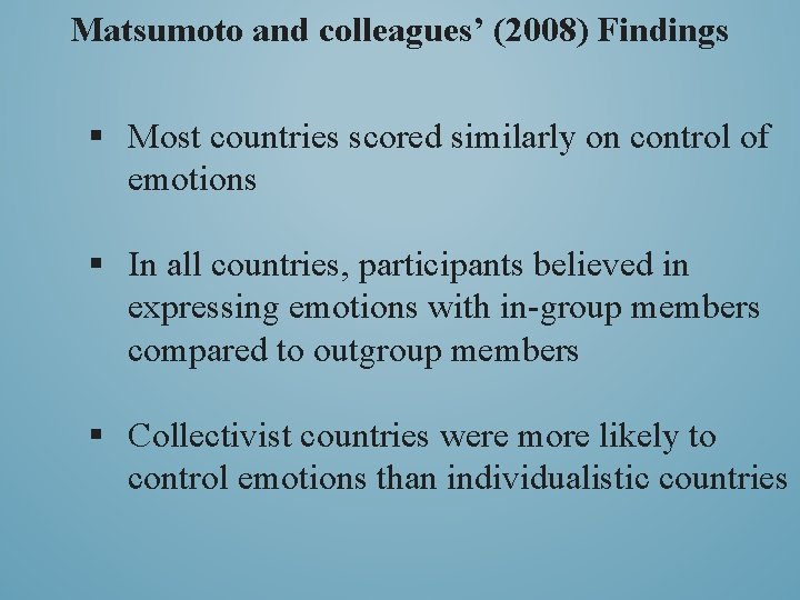 Matsumoto and colleagues’ (2008) Findings § Most countries scored similarly on control of emotions