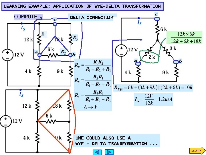 LEARNING EXAMPLE: APPLICATION OF WYE-DELTA TRANSFORMATION DELTA CONNECTION ONE COULD ALSO USE A WYE LEARNING EXAMPLE: APPLICATION OF WYE-DELTA TRANSFORMATION DELTA CONNECTION ONE COULD ALSO USE A WYE