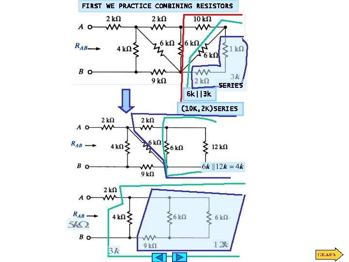FIRST WE PRACTICE COMBINING RESISTORS SERIES 6 k||3 k (10 K, 2 K)SERIES FIRST WE PRACTICE COMBINING RESISTORS SERIES 6 k||3 k (10 K, 2 K)SERIES