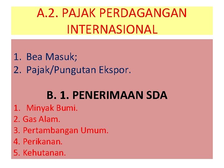 A. 2. PAJAK PERDAGANGAN INTERNASIONAL 1. Bea Masuk; 2. Pajak/Pungutan Ekspor. B. 1. PENERIMAAN