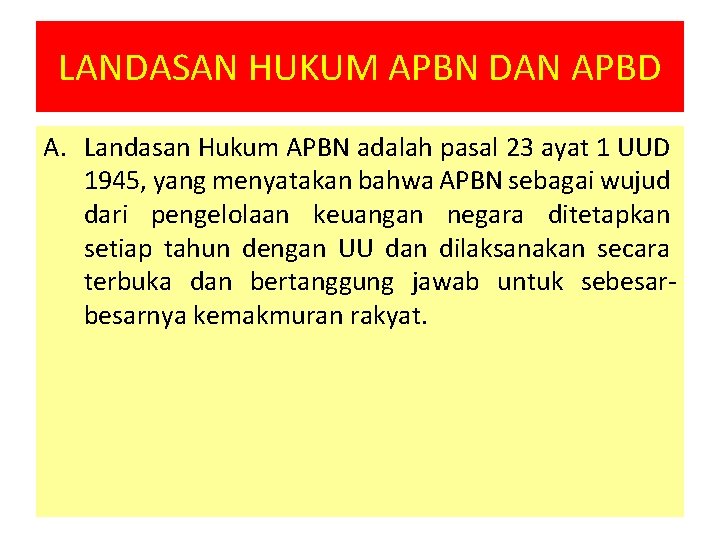 LANDASAN HUKUM APBN DAN APBD A. Landasan Hukum APBN adalah pasal 23 ayat 1